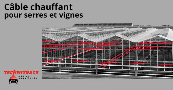 Câble chauffant pour serres et vignes – TECHNITRACE